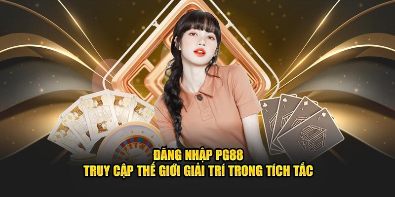 Đăng Nhập PG88 Với Chỉ Dẫn Nhanh, Đơn Giản Trên Mọi Thiết Bị